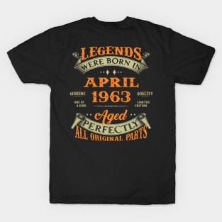 Legend Was Born In April 1963 Aged Perfectly Original Parts T-Shirt